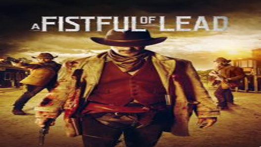 فيلم A Fistful Of Lead 2018 مترجم