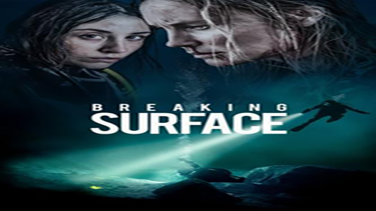 فيلم Breaking Surface 2020 مترجم