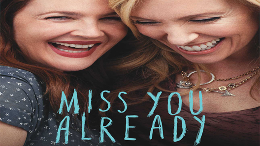 فيلم Miss You Already 2015 مترجم