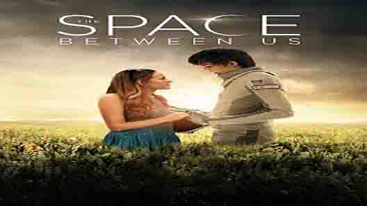 فيلم The Space Between Us 2017 مترجم