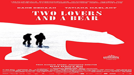فيلم Two Lovers And A Bear 2016 مترجم