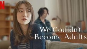 فيلم We Couldn’t Become Adults 2021 مترجم