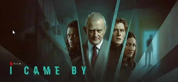 فيلم I Came By 2022 مترجم