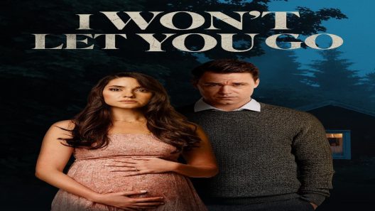 فيلم I Won’t Let You Go 2022 مترجم