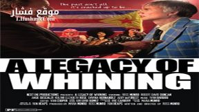 فيلم A Legacy of Whining 2016 مترجم