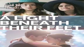 فيلم A Light Beneath Their Feet 2015 مترجم