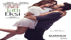 فيلم Aci Tatli Eksi 2017 مترجم