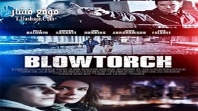 فيلم Blowtorch 2016 مترجم