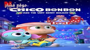 فيلم Chico Bon Bon and the Very Berry Holiday 2020 مترجم