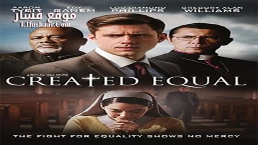 فيلم Created Equal 2017 مترجم