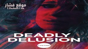 فيلم Deadly Delusion 2017 مترجم