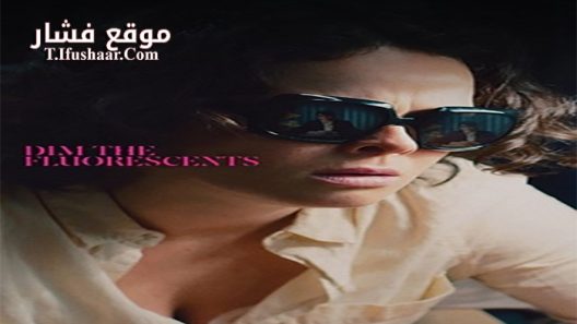 فيلم Dim the Fluorescents 2017 مترجم