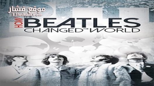 فيلم How the Beatles Changed the World 2017 مترجم