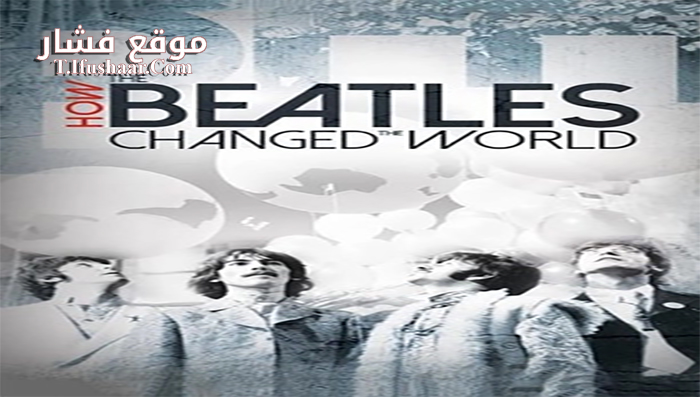 فيلم How the Beatles Changed the World 2017 مترجم