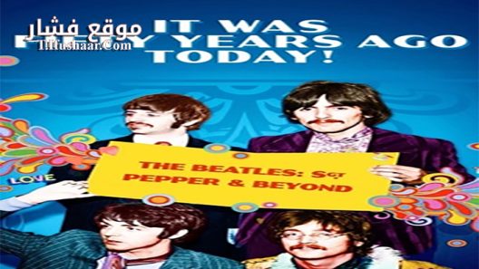 فيلم It Was Fifty Years Ago Today Sgt Pepper and Beyond 2017 مترجم