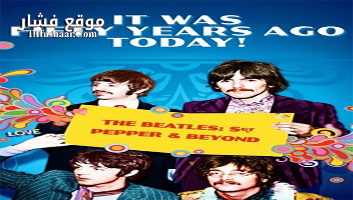 فيلم It Was Fifty Years Ago Today Sgt Pepper and Beyond 2017 مترجم