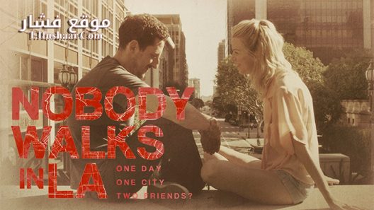 فيلم Nobody Walks in L A 2016 مترجم