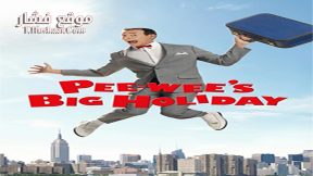 فيلم Pee-wee’s Big Holiday 2016 مترجم