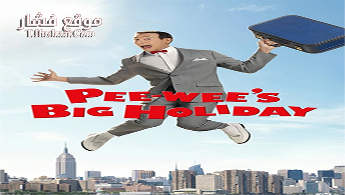 فيلم Pee-wee’s Big Holiday 2016 مترجم