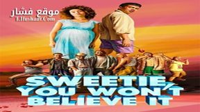 فيلم Sweetie, You Won’t Believe It 2020 مترجم