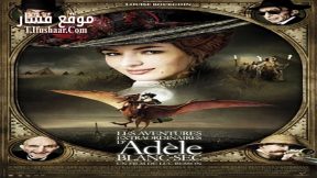فيلم The Extraordinary Adventures of Adèle Blanc-Sec 2010 مترجم