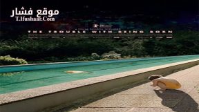 فيلم The Trouble with Being Born 2020 مترجم