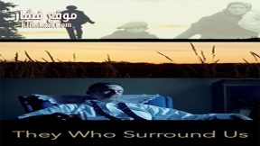 فيلم They Who Surround Us 2020 مترجم