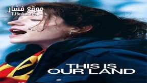 فيلم This Is Our Land 2017 مترجم