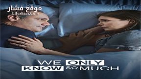 فيلم We Only Know So Much 2018 مترجم