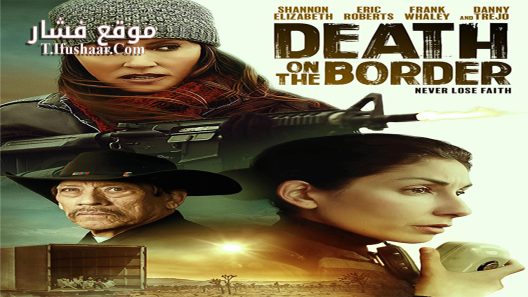 فيلم Death on the Border 2023 مترجم