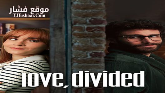 فيلم Love, Divided 2024 مترجم