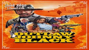 فيلم Outlaw Johnny Black 2023 مترجم