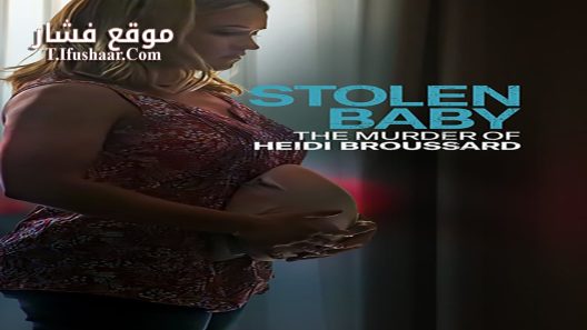 فيلم Stolen Baby: The Murder of Heidi Broussard 2023 مترجم