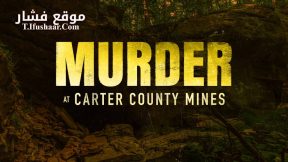 فيلم Murder at Carter County Mines 2023 مترجم