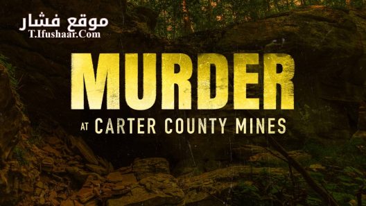 فيلم Murder at Carter County Mines 2023 مترجم