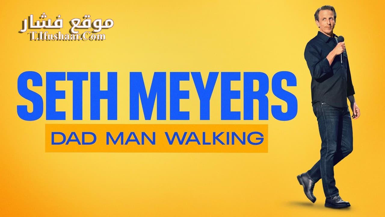 فيلم Seth Meyer : Dad Man Walking 2024 مترجم
