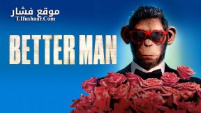 فيلم Better Man 2024 مترجم