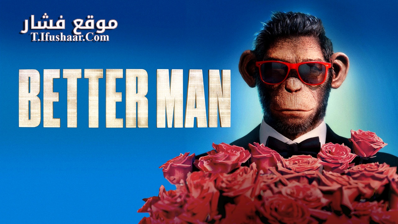 فيلم Better Man 2024 مترجم