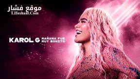 فيلم Karol G: Tomorrow Will Be Beautiful 2025 مترجم