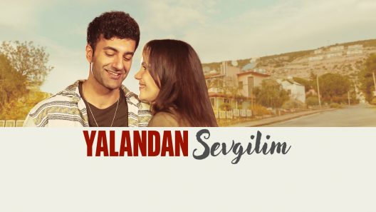 فيلم Yalandan Sevgilim 2025 مترجم